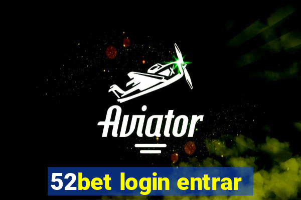 52bet login entrar